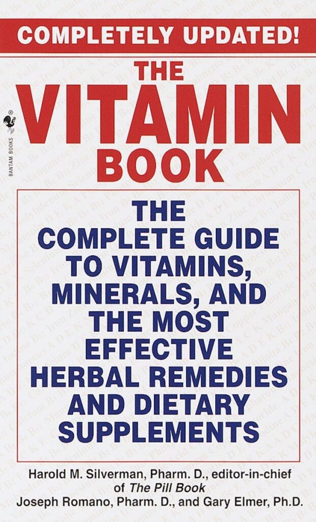 The Vitamin Book: The Complete Guide to Vitamins, Minerals, and the Most Effective Herbal Remedies and Dietary Supplements     Mass Market Paperback – July 13, 1999